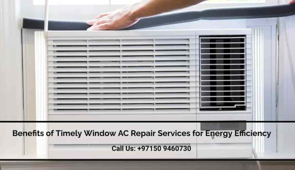 Benefits of Timely Window AC Repair Services for Energy Efficiency