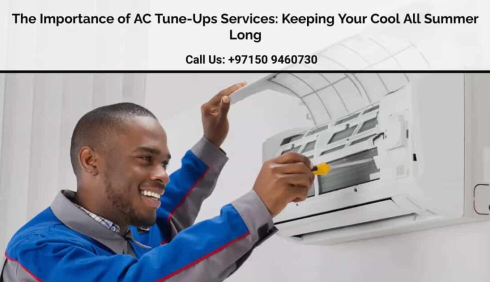 The Importance of AC Tune-Ups Services Keeping Your Cool All Summer Long